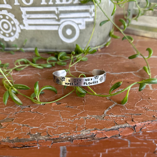 Buy My Own Flowers - Stamped Cuff